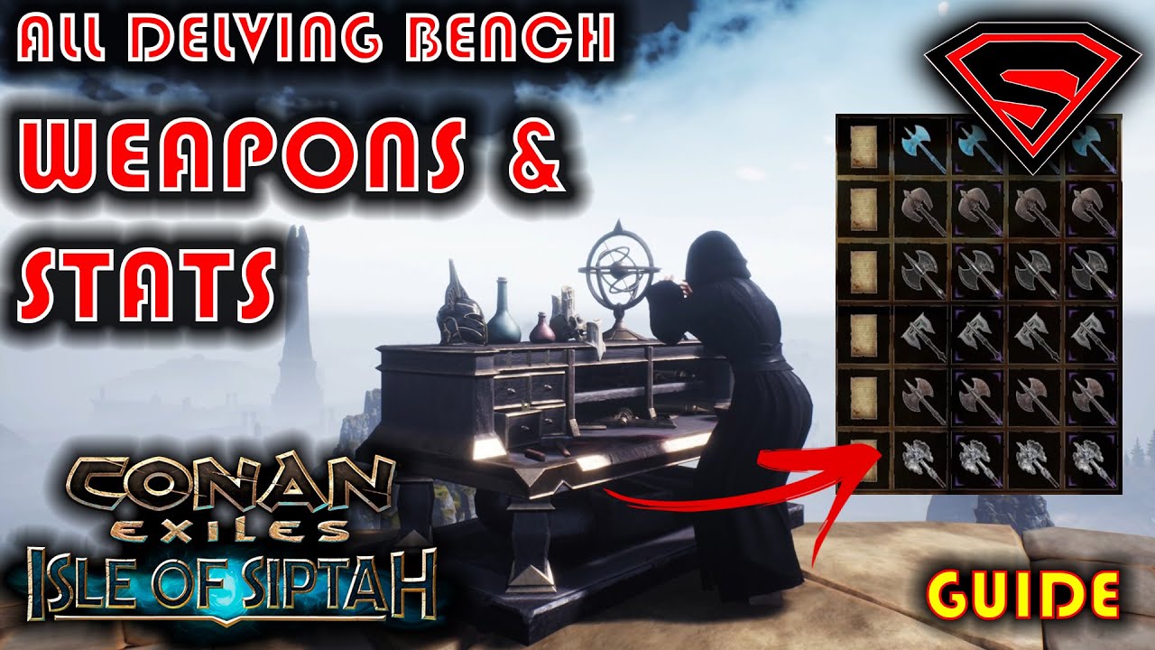 CONAN EXILES ISLE OF SIPTAH ALL DELVING BENCH WEAPON STATS