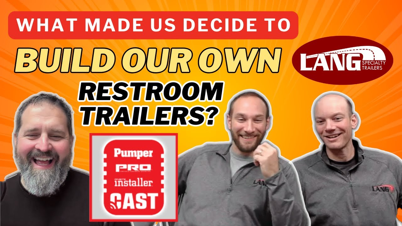 The Story Behind Lang Trailers - How We Solved the Biggest Headaches for Restroom Trailer Operators