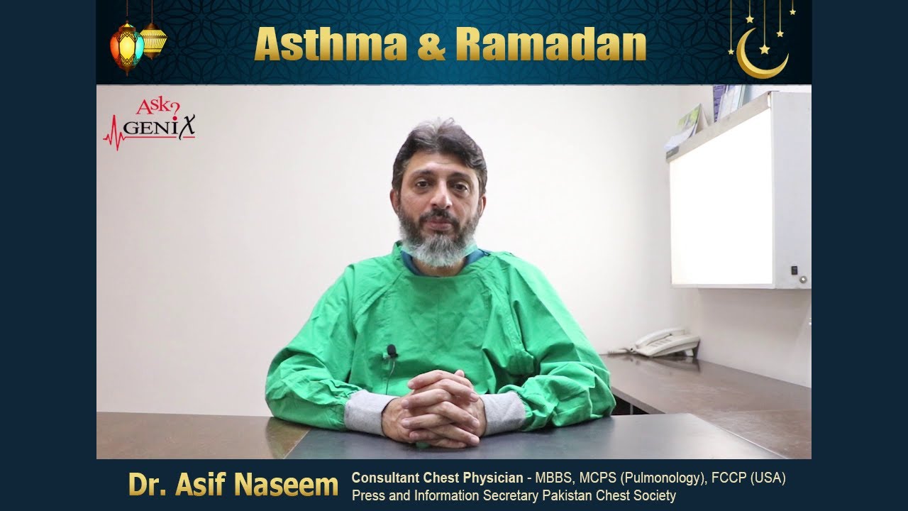 Dr. Asif Naseem (Consultant Chest Physician) | Asthma and Ramadan