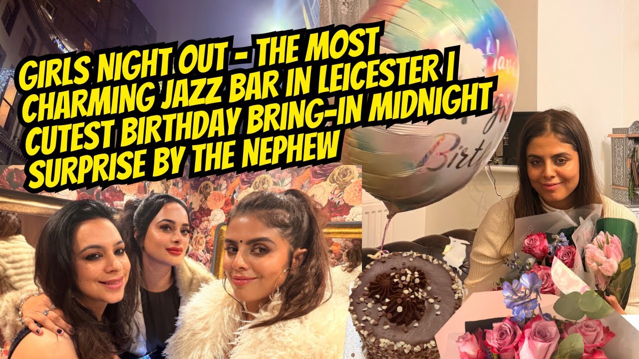 Girls night out-the most charming jazz bar in LEICESTER+cutest BIRTHDAY bring-in surprise   