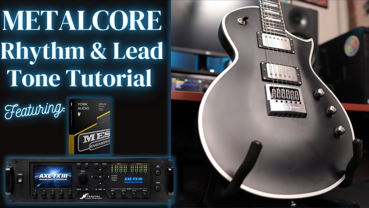 Metalcore Rhythm & Lead Tone Tutorial/Walkthrough | Axe Fx 3 & York Audio IR's