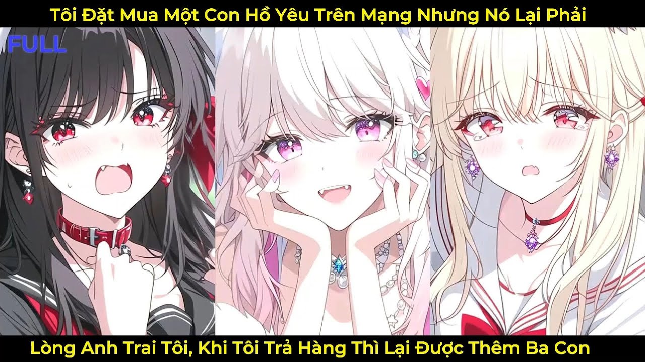 Tôi Đặt Mua Một Con Hồ Yêu Trên Mạng Mà Nó Lại Thích Anh Trai Tôi, Tôi Trả Hàng Thì Nhận Thêm 3 Con