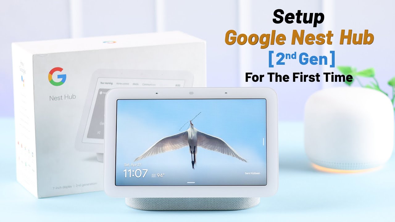 How to Setup Google Nest Hub [2nd Gen] - Beginner's Guide