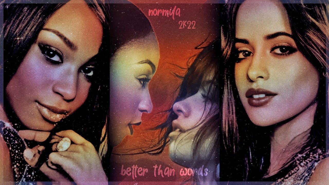 Normani × Camila // better than words | Normila MV 2022 [ Remake ]