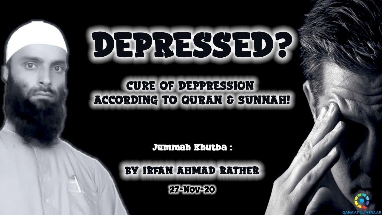 DEPRESSED? | CURE OF DEPRESSION | BY SAHIB IRFAN AHMAD RATHER | QANAAT UL ASRAAR |