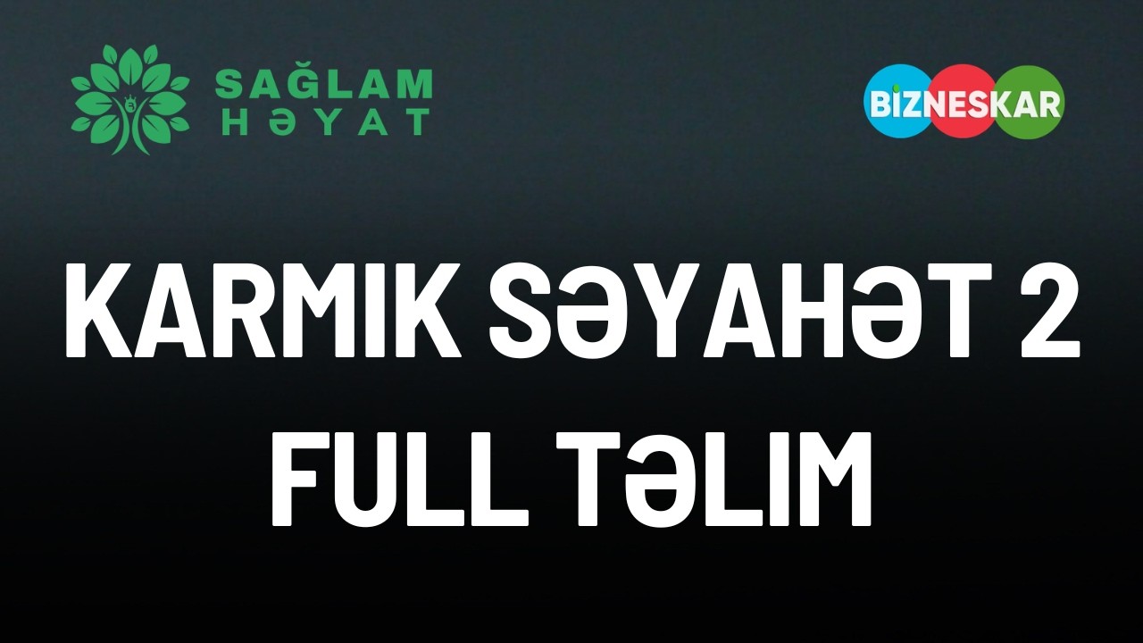 Karmik səyahət 2 full təlimi: həyatımızda hadisələr niyə təkrarlanır? | Sağlam Həyat
