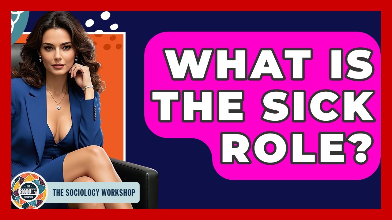 What Is The Sick Role? - The Sociology Workshop