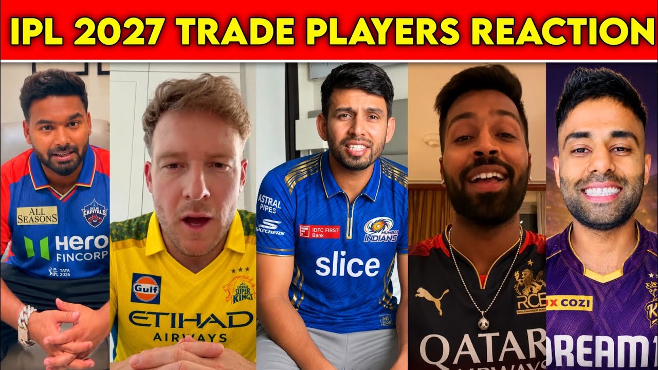 IPL 2027 Trade Players Reaction After Their New Teams | IPL 2027 All Trade Players List