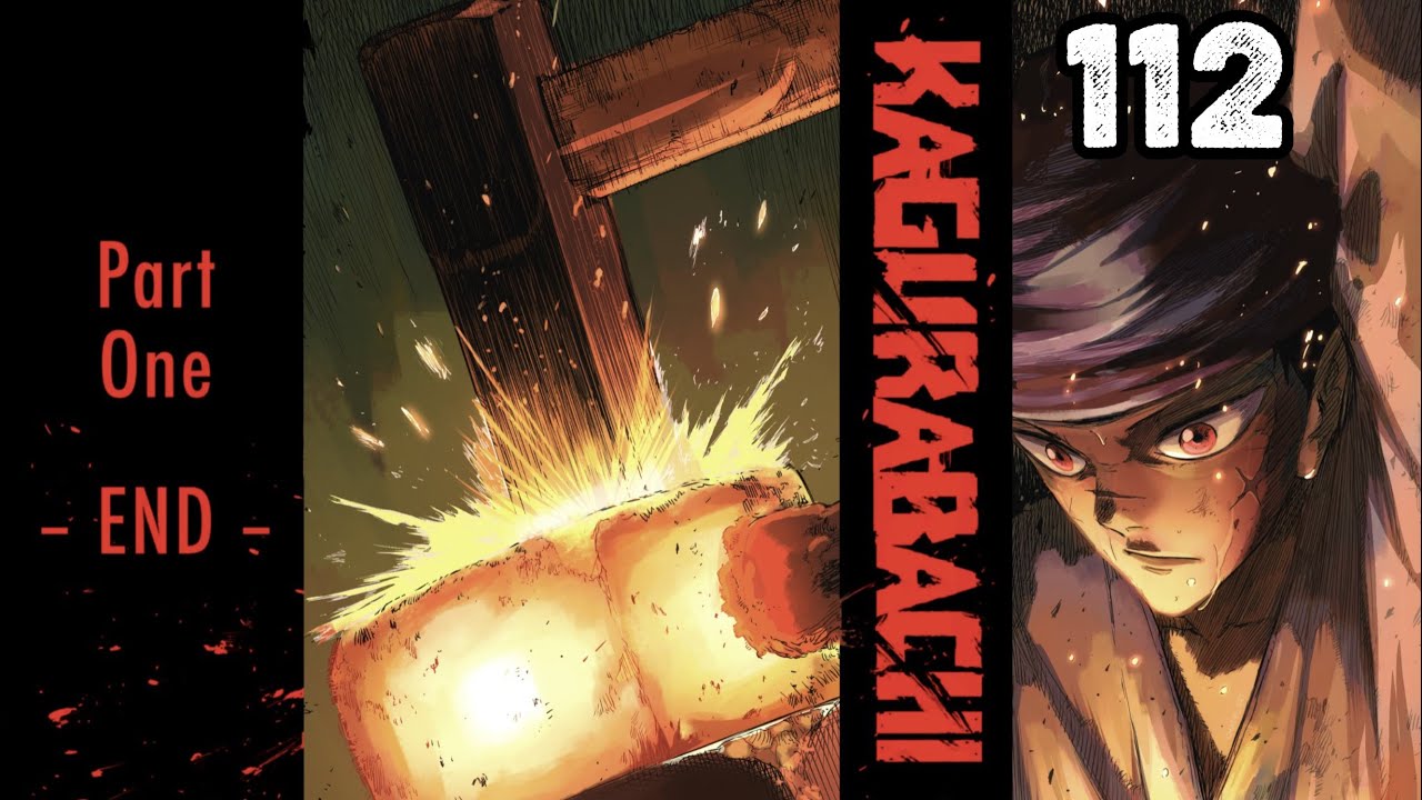 PART 1 OF THIS MANGA IS FINISHED! KAGURABACHI CHAPTER 112