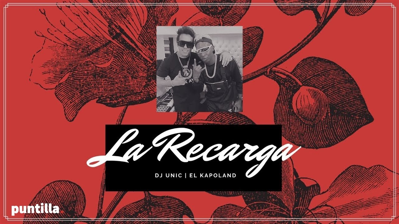 Dj Unic, El Kapoland - La Recarga (Video Promo)