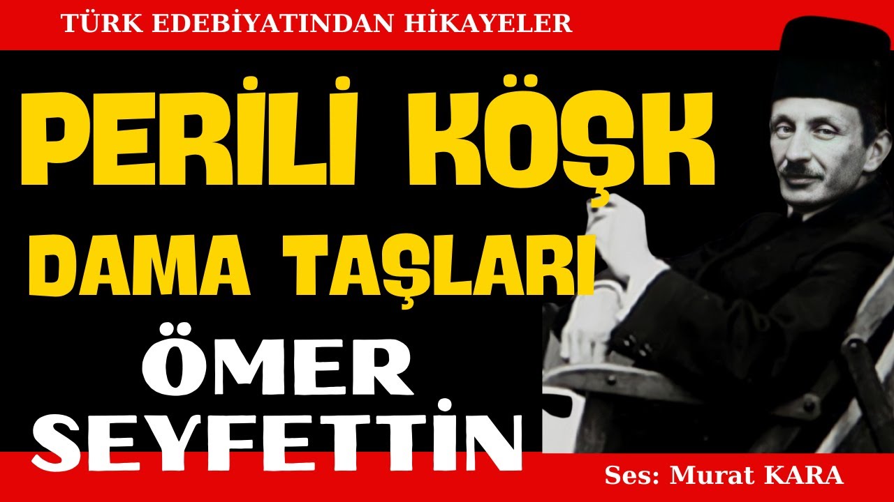 "Perili Köşk" "Dama Taşları" Ömer Seyfettin Hikayeleri - Sesli Kitap