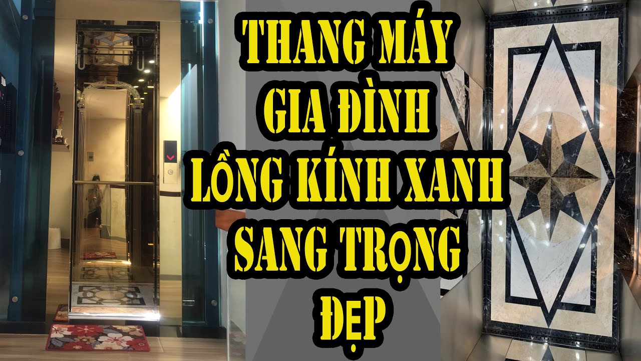 Cầu Thang Máy Gia Đình 350kg Vách Kính Xanh Đẹp | thang máy gia đình  Hồ Chí Minh #thangmaygiadinh