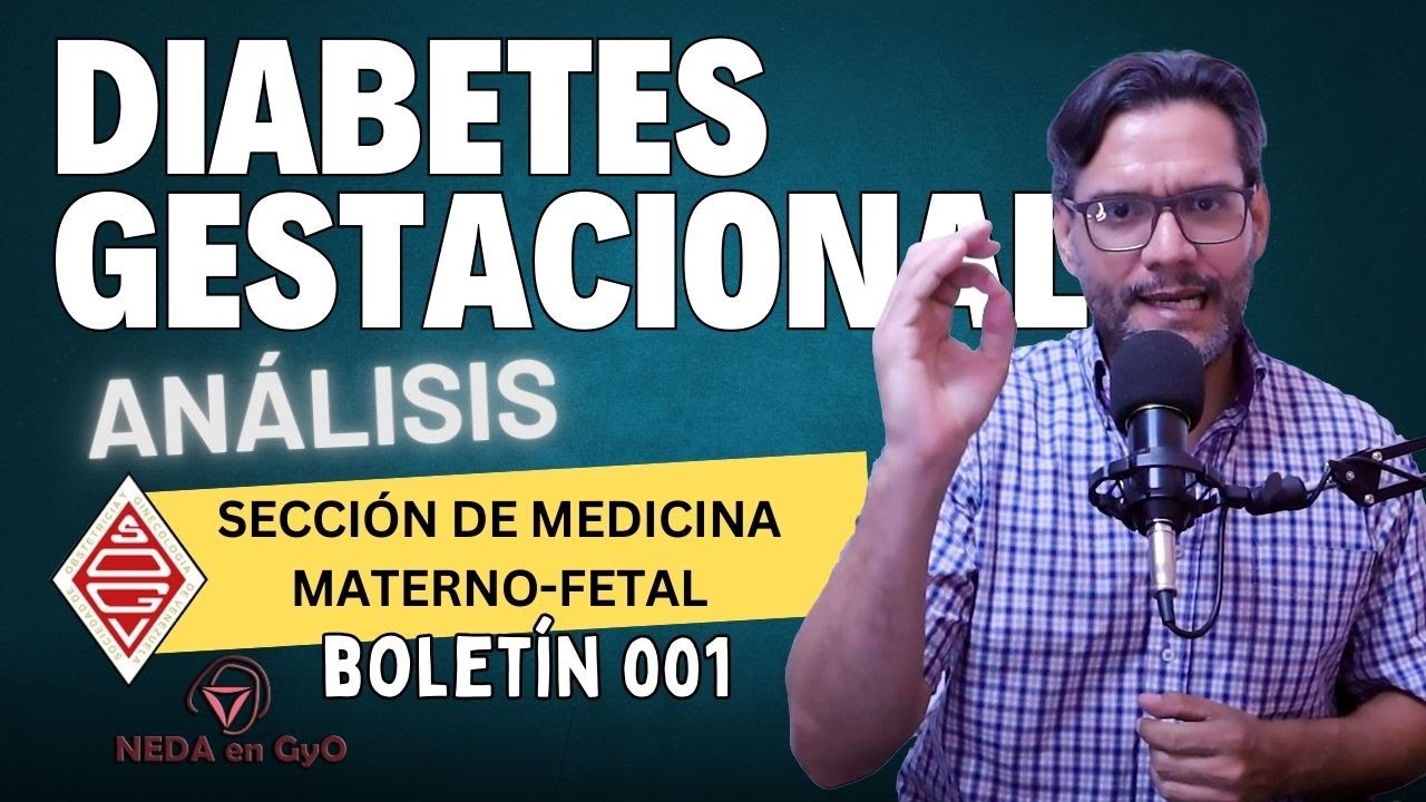 DIABETES GESTACIONAL Análisis del boletín 001 de la SOGV. ¡Preciso y actualizado!