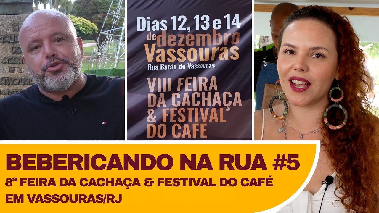 BEBERICANDO NA RUA #05 - 8ª Feira da Cachaça & Festival do Café em Vassouras/RJ