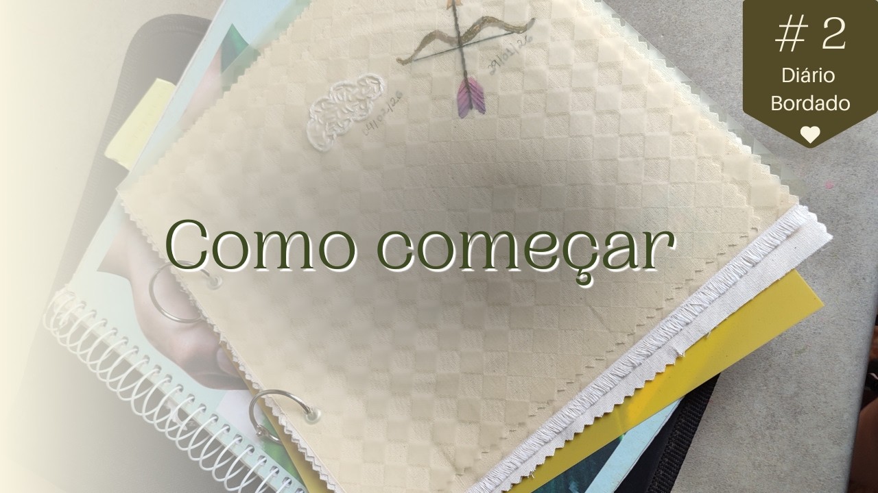 #2 - Como montar e começar o Diário Bordado | sem gastar muito
