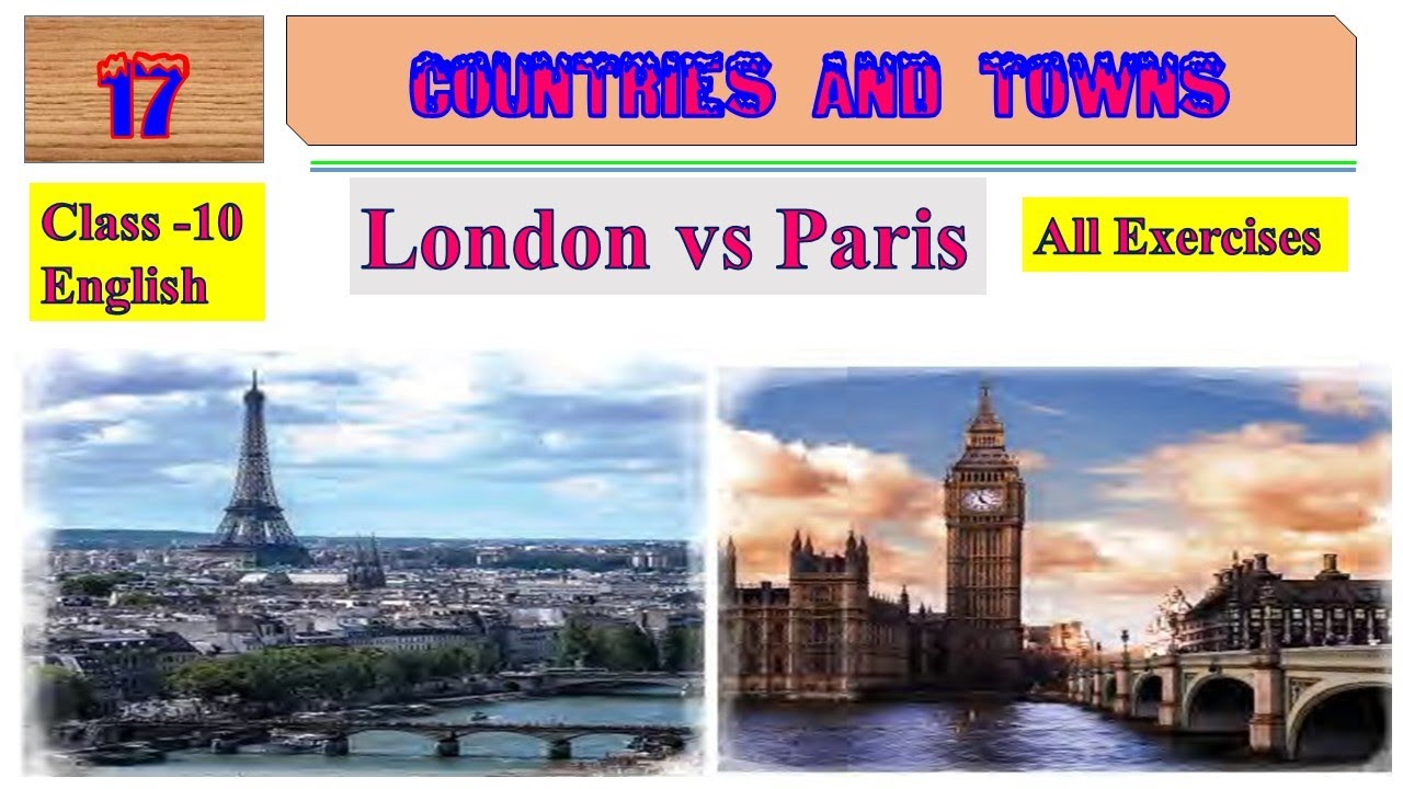 English//Class -10//Unit-17//Countries and Towns//LONDON VS PARIS