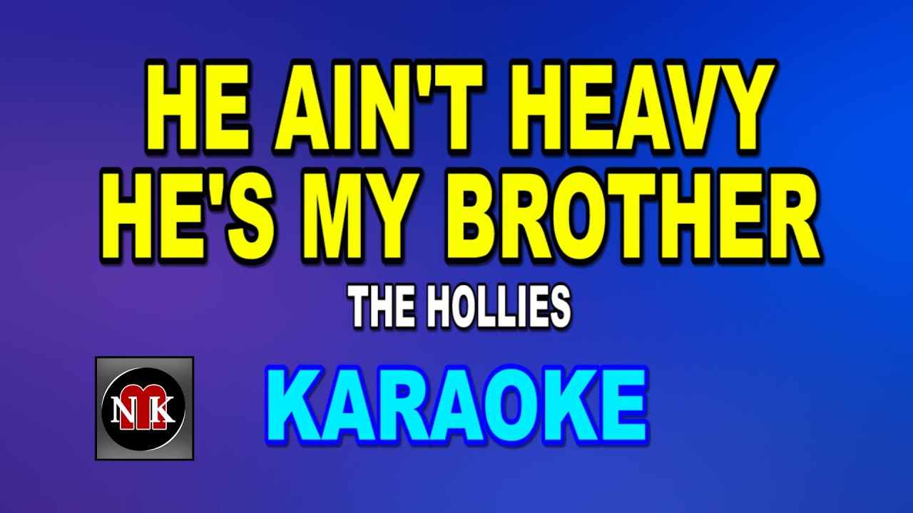 HE AIN'T HEAVY, HE'S MY BROTHER [ KARAOKE ] - THE HOLLIES