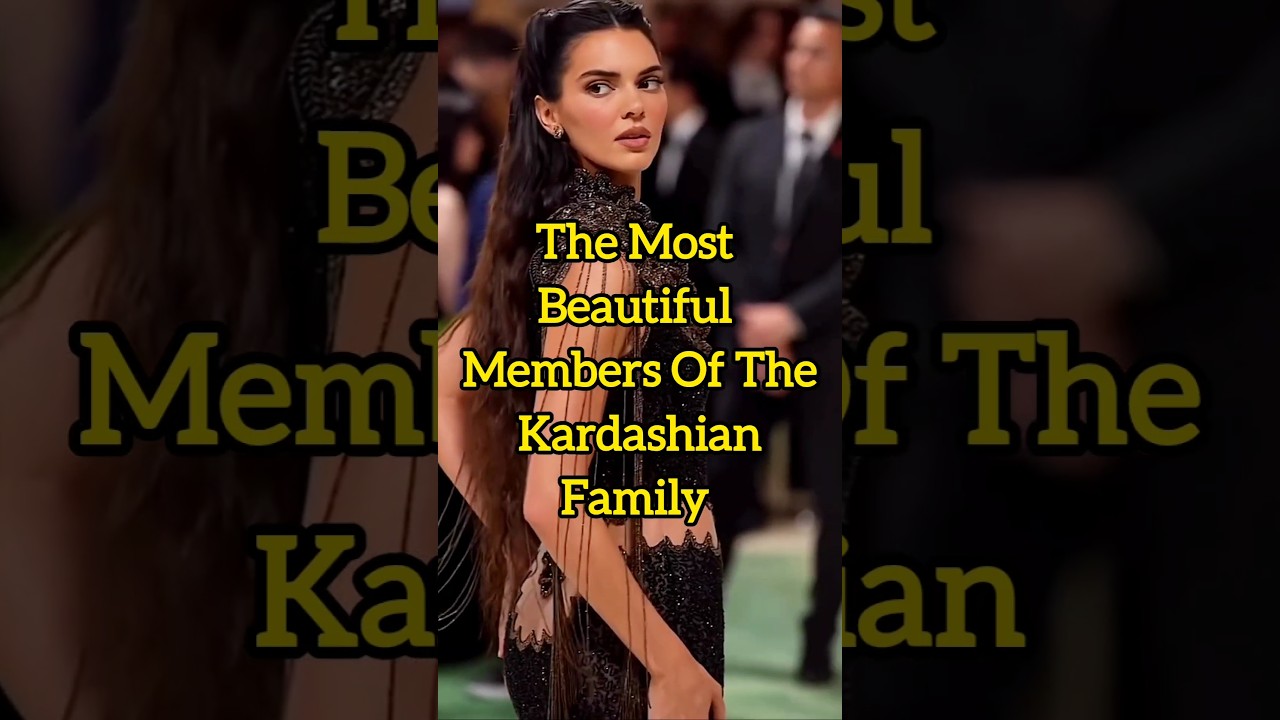 The most beautiful members of the Kardashian family #kardashians #youtubeshorts #kendelljenner
