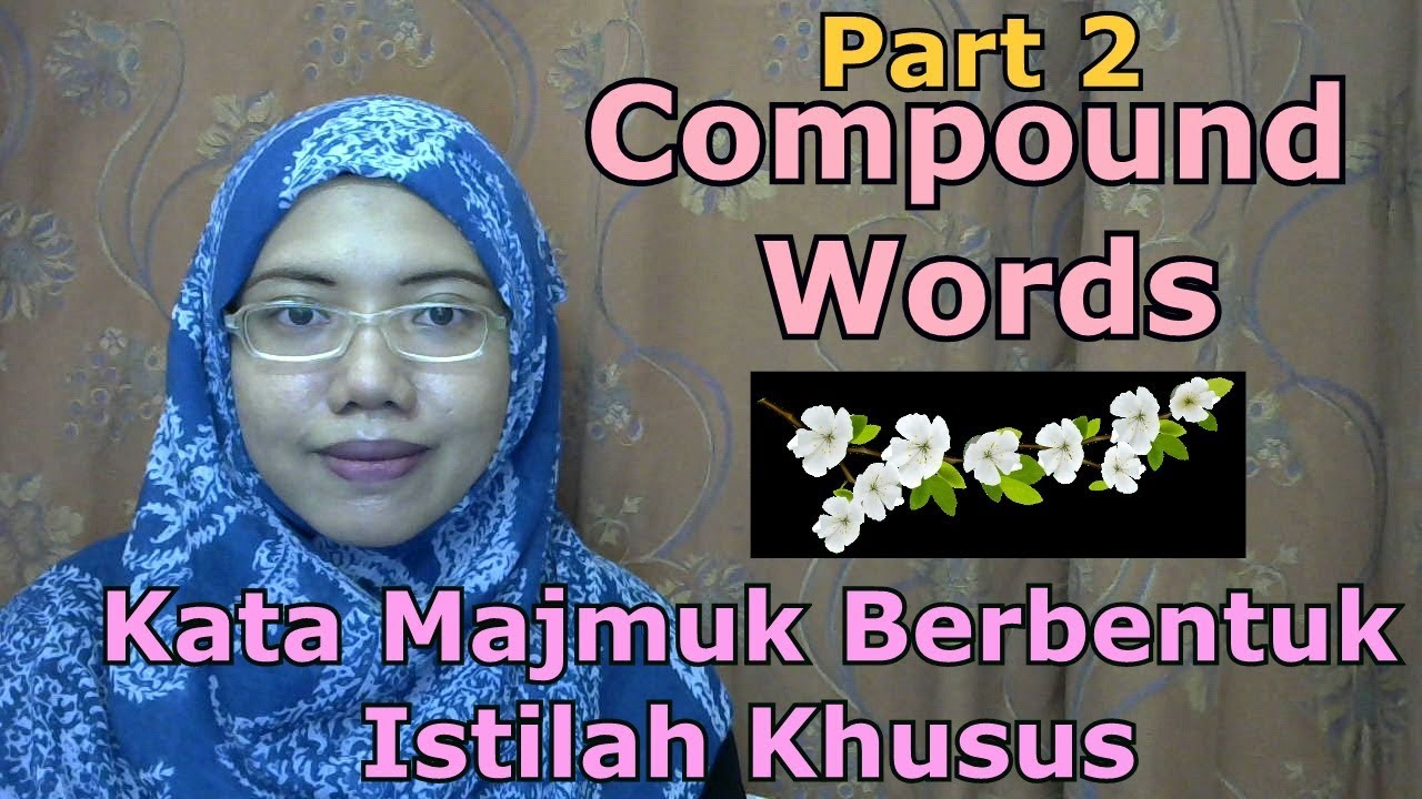 [LEARN MALAY] 225- PART 2 Compound Words:Special Terms (Kata Majmuk Istilah Khusus)