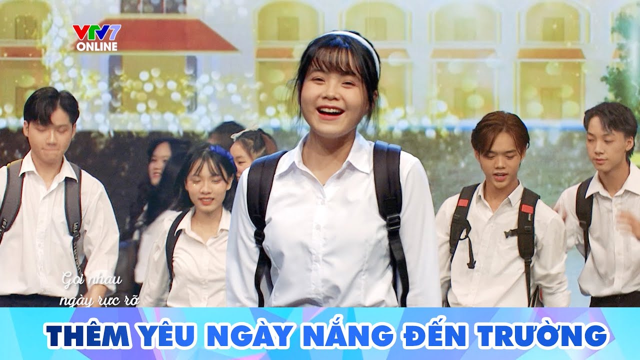 Thêm yêu ngày nắng đến trường | Tiết mục Chào năm học mới cực hay từ các bạn trẻ | VTV7