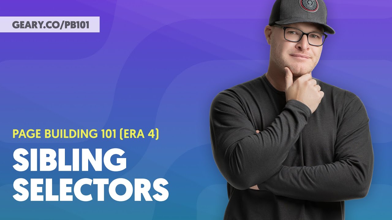 PB101 (Era 4): S3:07 - Sibling Selectors (Adjacent Sibling & General Sibling)