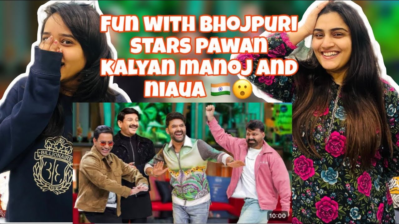 Pak Girls Reacts to Bhojpuri Energy & Laughter|Pawan Singh,Manoj tiwari, Dinesh yadav| Kapil sharma🤣
