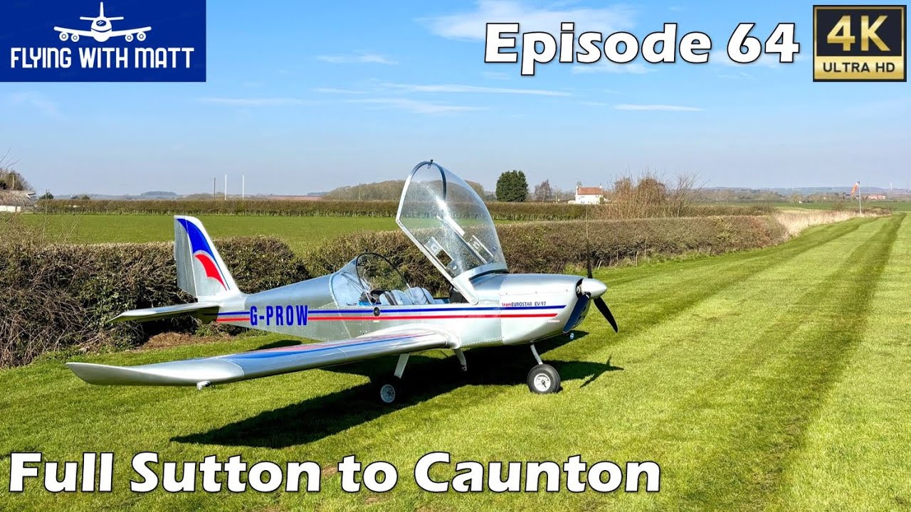 4K Flying With Matt - Caunton Airfield - Eurostar EV97 - NPPL - Microlight - Farm Strip