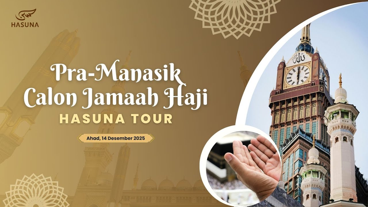 PRA MANASIK CALON JAMA'AH HAJI HASUNA TOUR - AHAD, 14 DESEMBER 2025