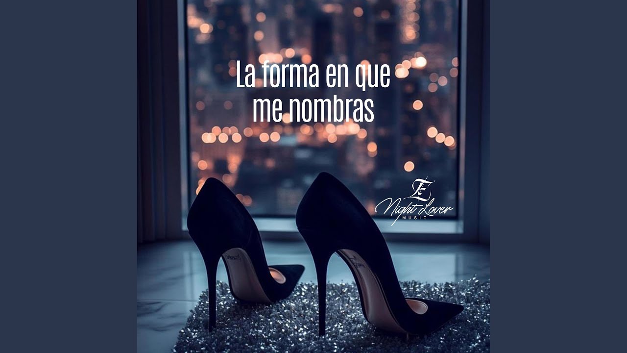 La forma en que me nombras