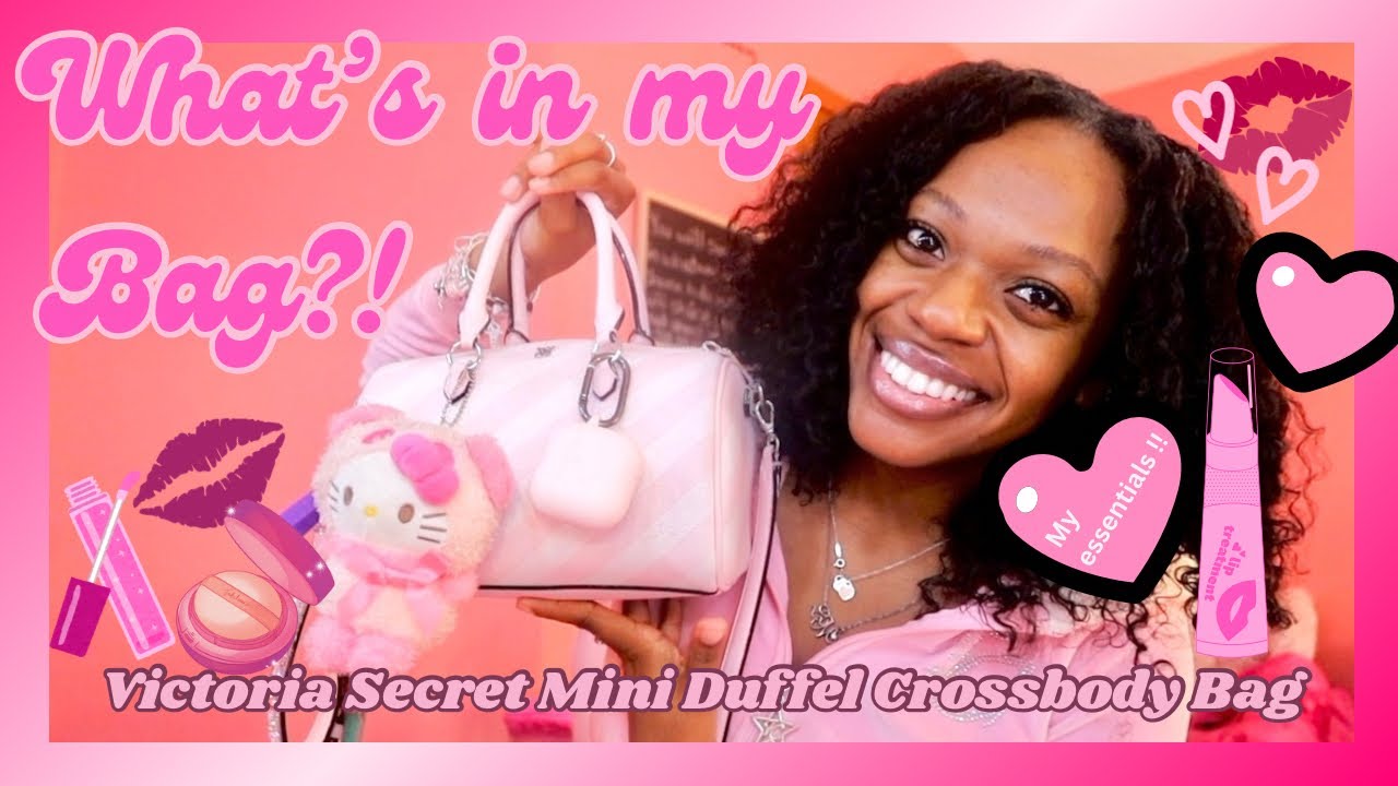 Messy, “WHAT’S IN MY BAG?”💕Victoria Secret Mini Duffel Crossbody Bag