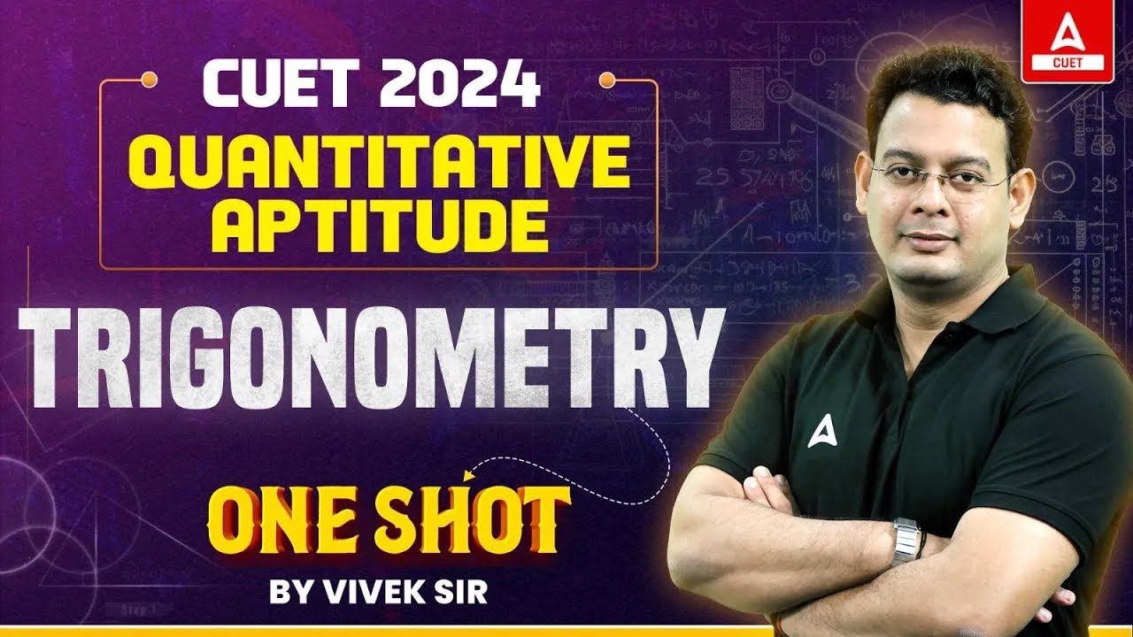 CUET 2024 Quantitative Aptitude | Trigonometry One Shot | By Vivek Sir