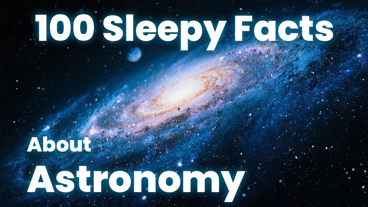 Relaxing Facts About Astronomy,  Science for Sleep 😴