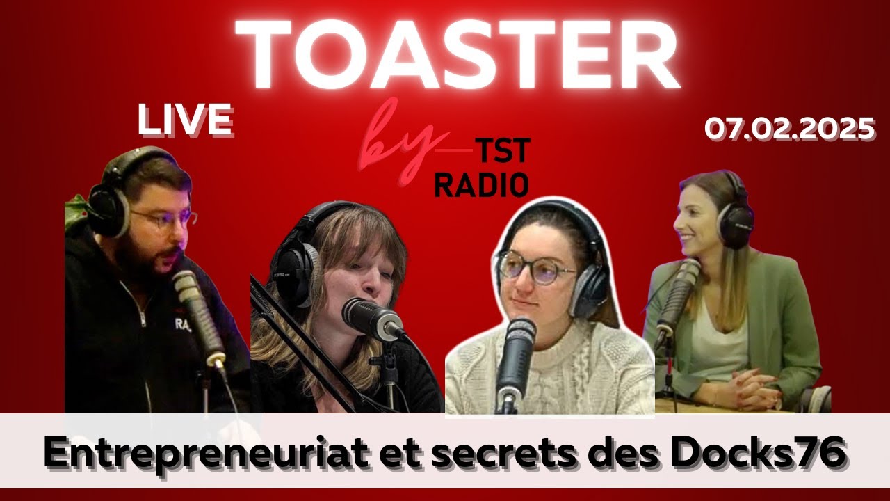 Live TST Radio &ndash; Entrepreneuriat & Secrets des Docks76 ! 🎙️ ( 07/02/2025)