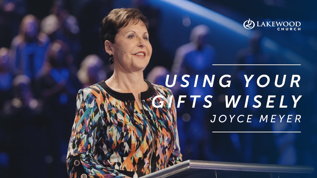 Joyce Meyer - Using Your Gifts Wisely (2019)