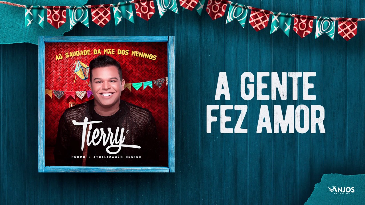 Tierry - A Gente fez Amor (Promocional - Atualizadão Junino)