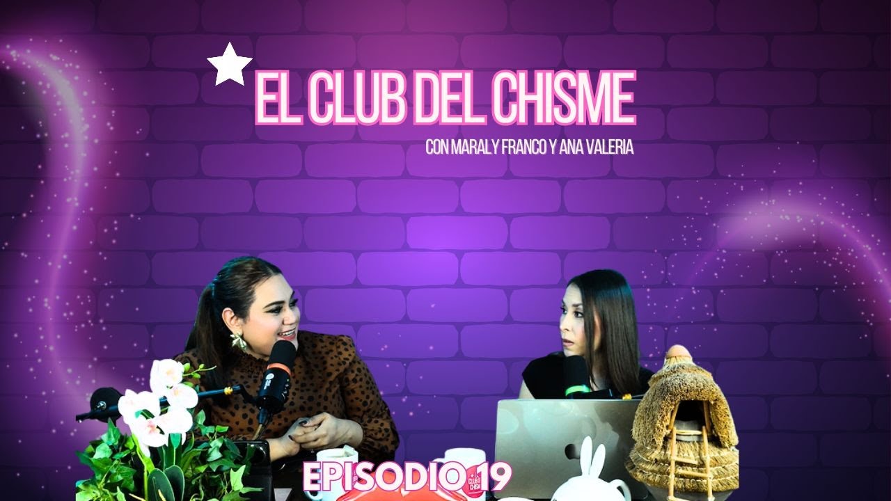 Temporada 2 Ep 19 El Club Del Chisme con Maraly Franco y Ana Valeria