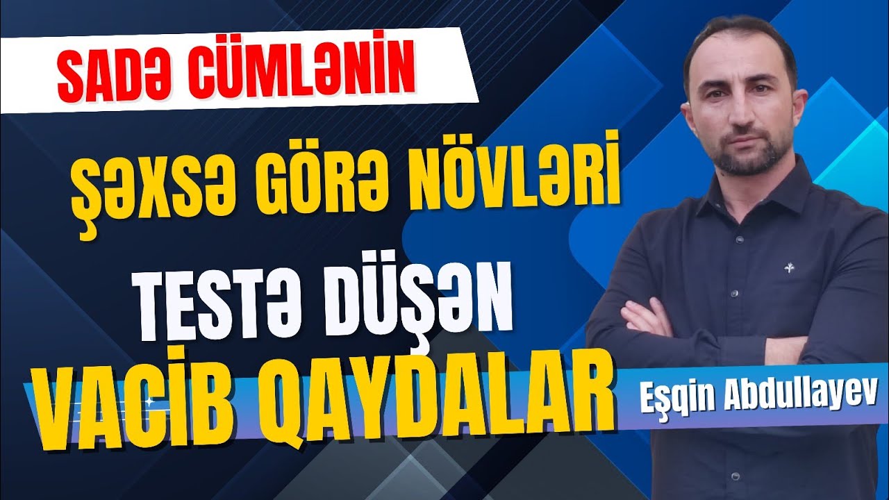 Sadə cümlənin şəxsə görə növləri / Testə düşən vacib qaydalarla / Eşqin Abdullayev 