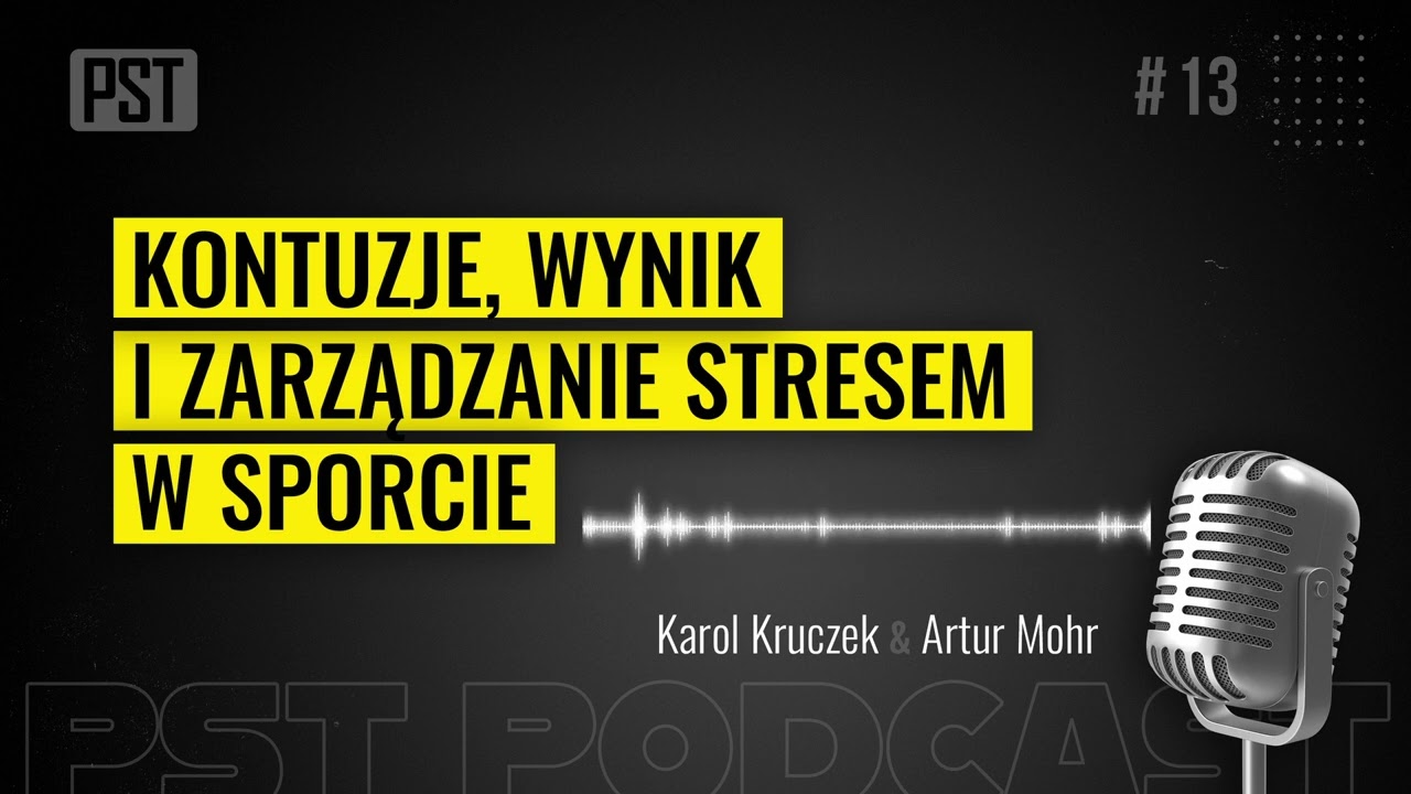 Kontuzje wyniki i zarządzanie stresem w sporcie. Karol Kruczek | PST Podcast #13