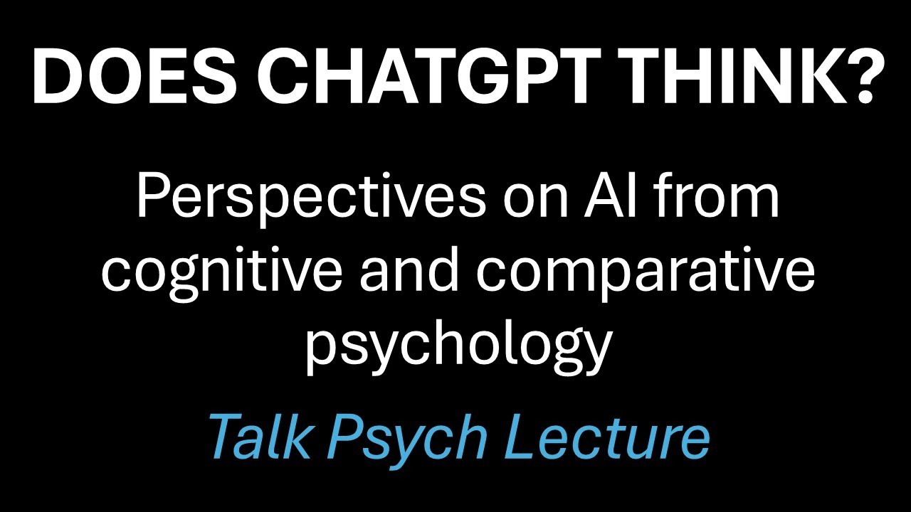 Does ChatGPT think? Perspectives on AI from cognitive and comparative psychology. Dr. Brian W. Stone