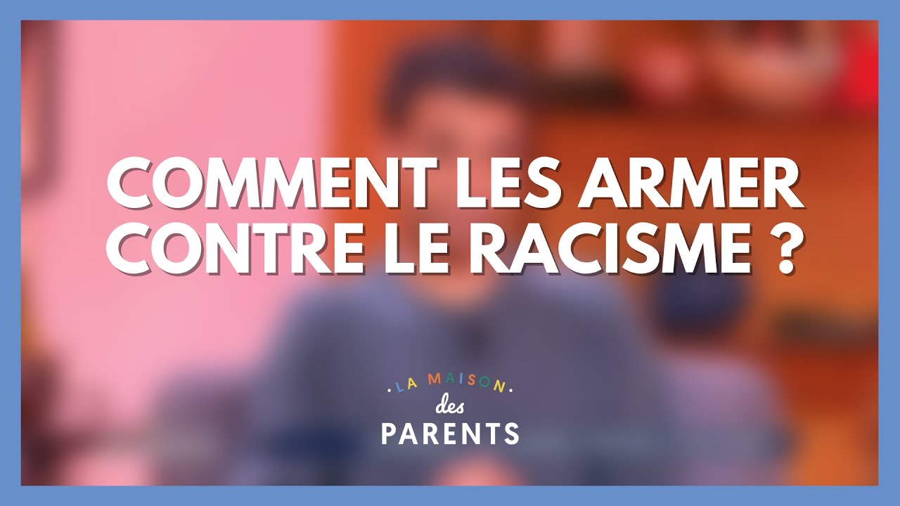 Comment les armer contre le racisme ? On se dit tout ! - La Maison des parents #LMDP