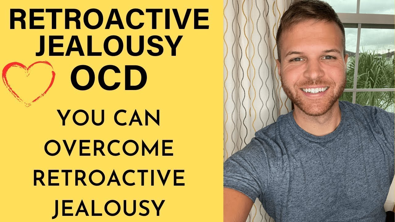 YOU CAN OVERCOME RETROACTIVE JEALOUSY!