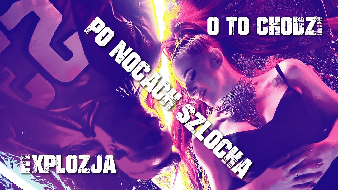 Explozja & O To Chodzi - Po Nocach Szlocha
