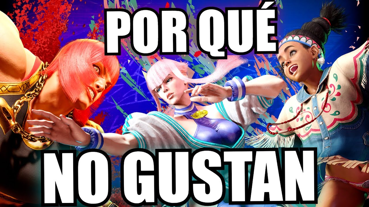 ¿Por qué NO GUSTAN los NUEVOS personajes de Street Fighter 6?