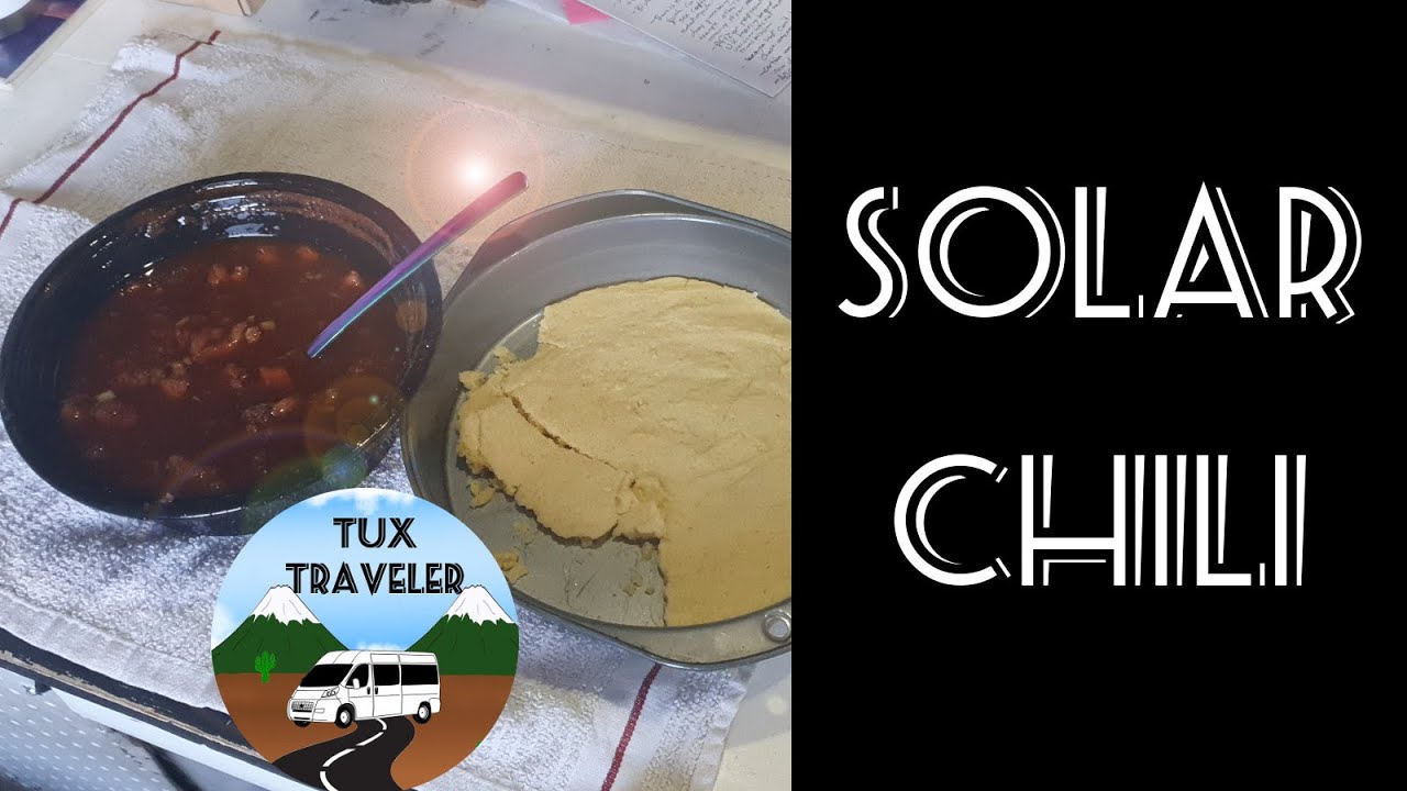 Solar Chili - Cornbread and Chili in a Solar Oven Atop a Mountain