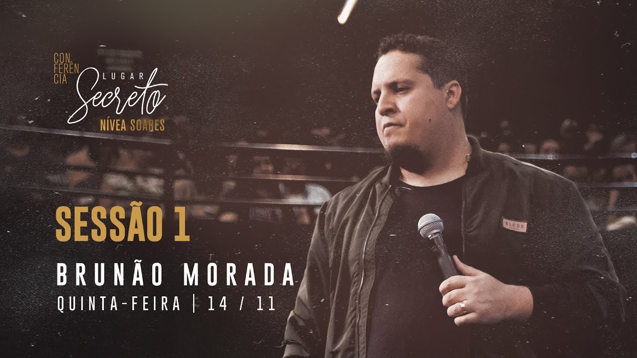 MORADA OFICIAL | Brunão Morada na CONFERÊNCIA LUGAR SECRETO | 14/11/2019 - Nivea Soares
