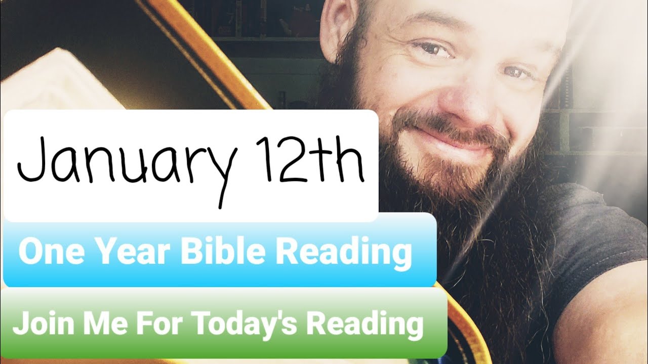 January 12th, One Year Bible Reading by Ardee..