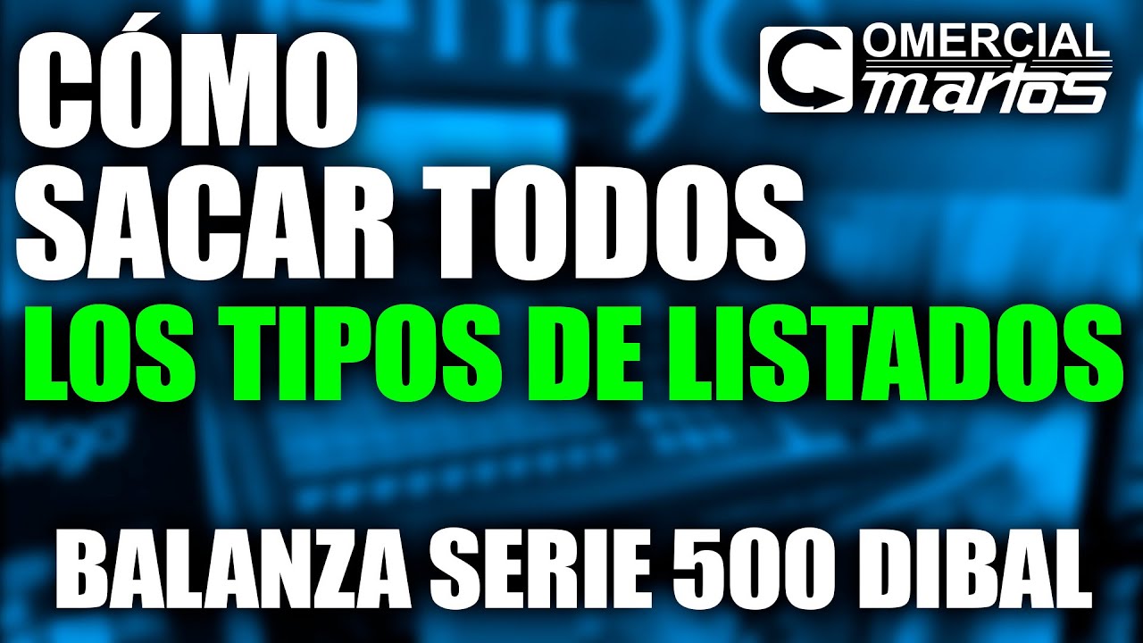 CÓMO SACAR TODOS LOS TIPOS DE LISTADO para la BALANZA SERIE 500 DIBAL