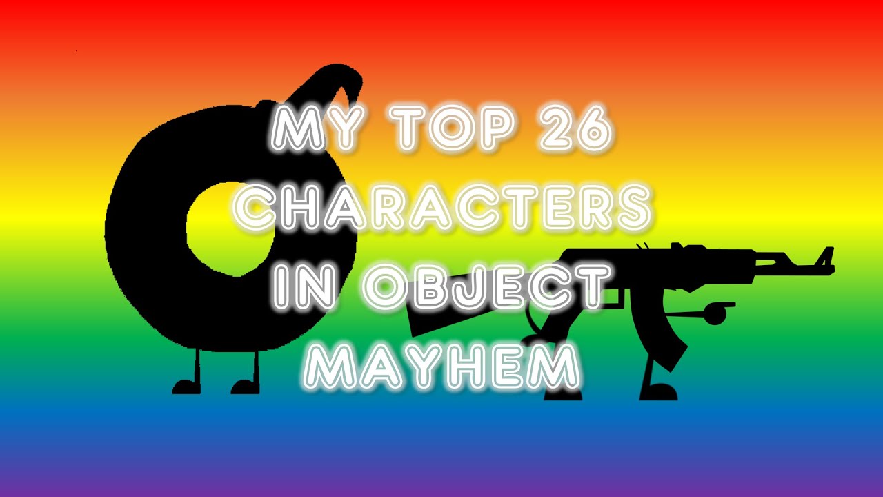 My Top 26 Characters From Object Mayhem!