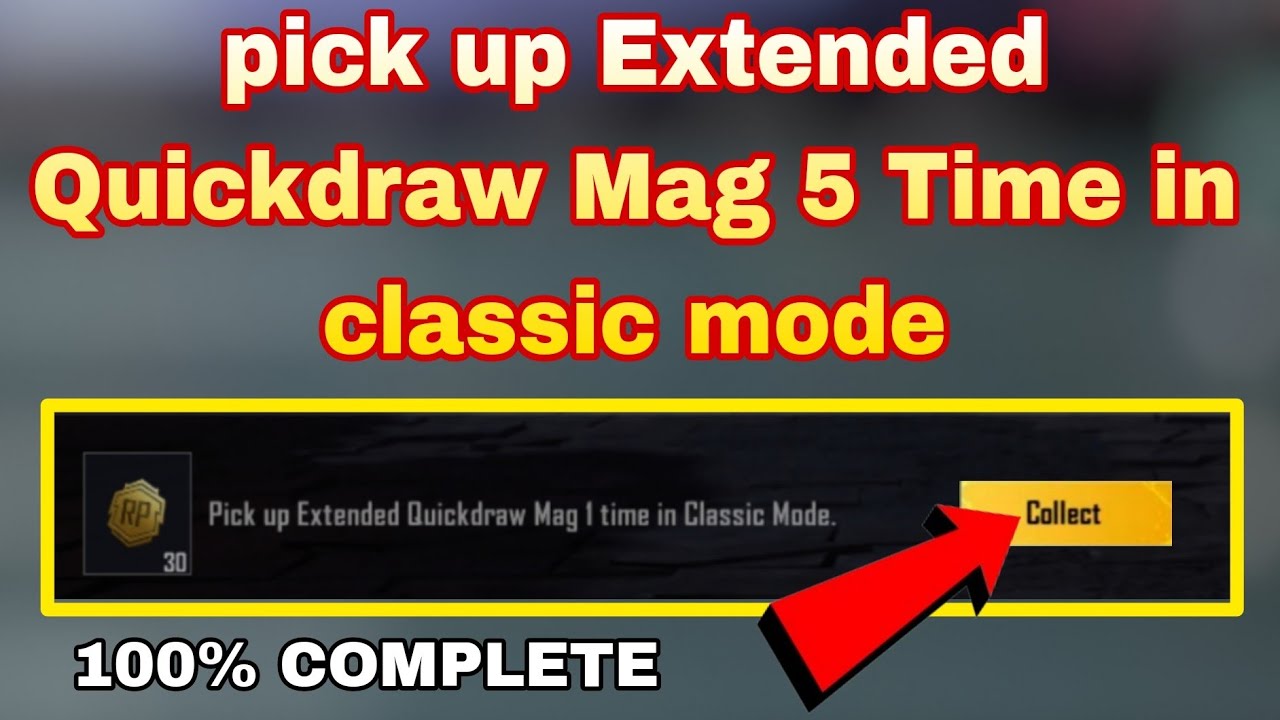 pick up extended quickdraw mag 1 time in classic mode.