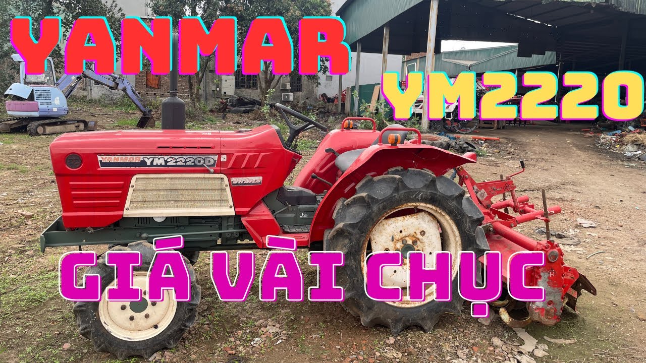 MÁY CÀY YANMAR YM2220 // GIÁ CẢ VÀI CHỤC // MÁY MÓC NGUYÊN ZIN